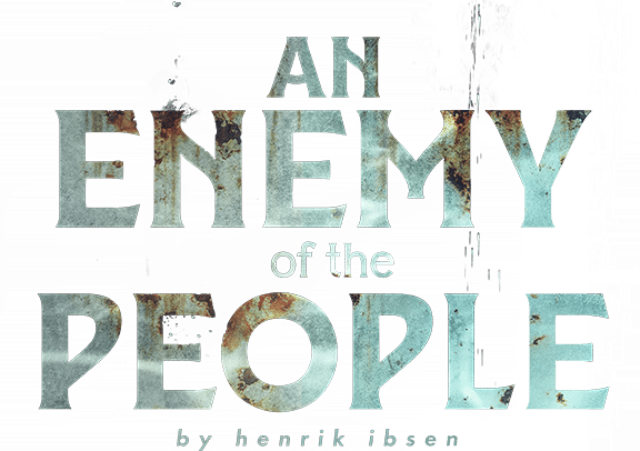 AN ENEMY OF THE PEOPLE - by Henrik Ibsen